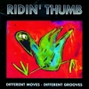 Ridin' Thumb - Different Moves  Different Grooves