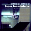 Ben Besiakov Trio - CHOO CHOO