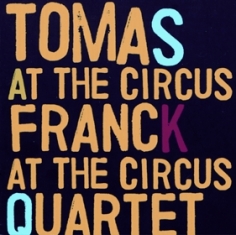 Tomas Frank Quartet - AT THE CIRCUS - Front Cover