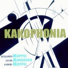 Koppel / Andersen / Koppel - KAKOPHONIA - Front Cover