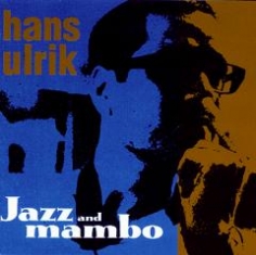 Hans Ulrik - JAZZ AND MAMBO - Front Cover