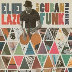 Eliel Lazo - Eliel Lazo & The Cuban Funk Machine - Front Cover