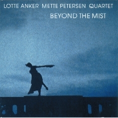 Lotte Anker / Mette Petersen - BEYOND THE MIST - Front Cover